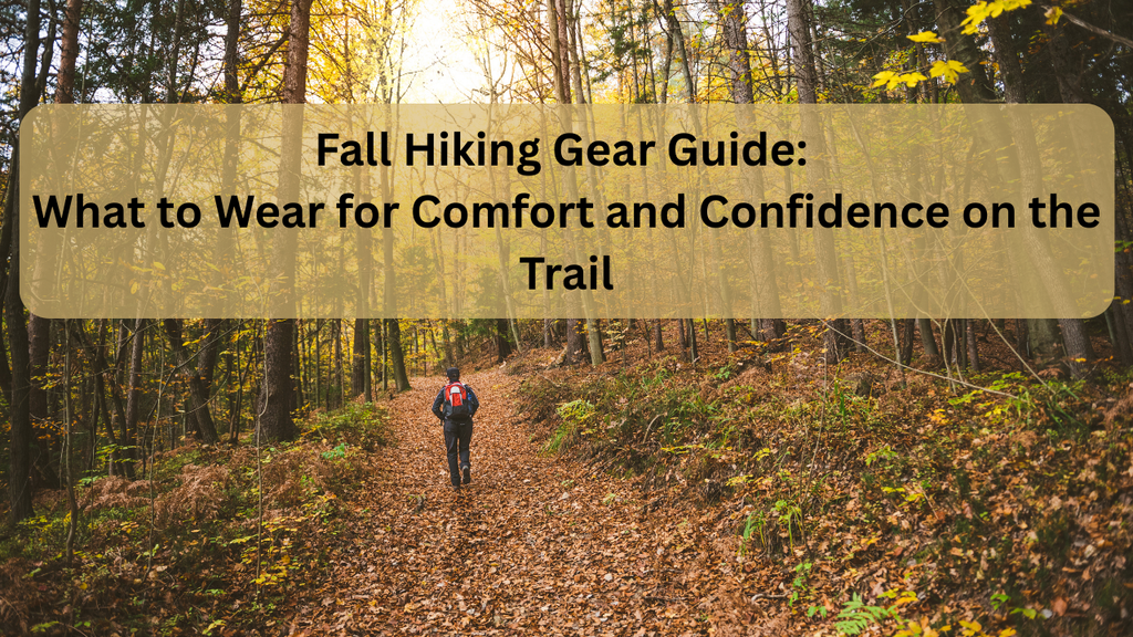 Fall Hiking Gear Guide: What to Wear for Comfort and Confidence on the Trail - Ziphers