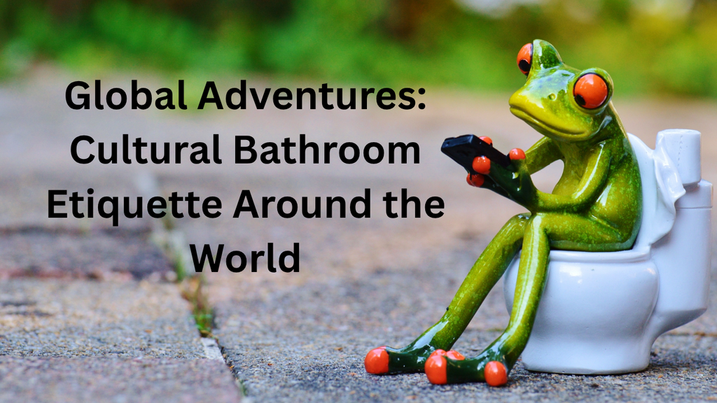 Global Adventures: Cultural Bathroom Etiquette Around the World