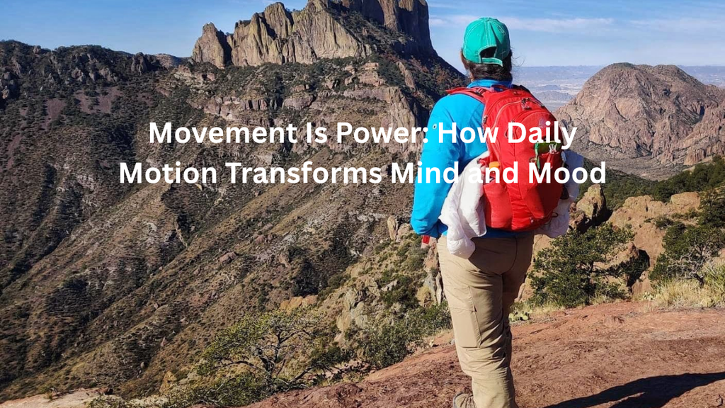 Movement Is Power: How Daily Motion Transforms Mind and Mood