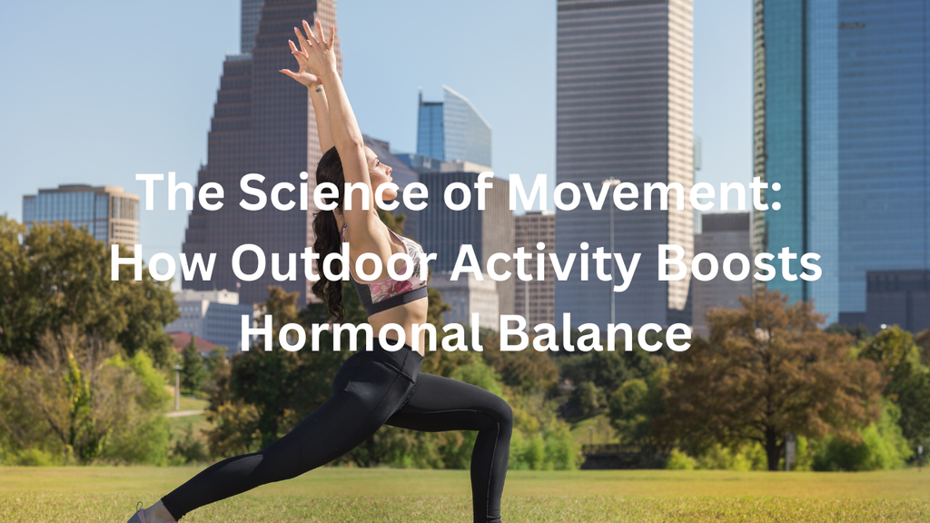 The Science of Movement: How Outdoor Activity Boosts Hormonal Balance Ziphers