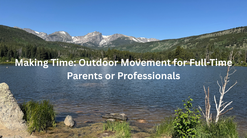 Making Time: Outdoor Movement for Full-Time Parents or Professionals